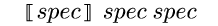 {semantic-brackets {m spec}} {m
spec} {m spec}