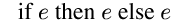 if {m e} then {m e} else {m e}