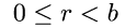 0 \\leq r < b