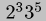 2^3 3^5